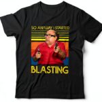 DHXKLCF So Anyway I Started Blasting T-Shirt Unisex Nero-0
